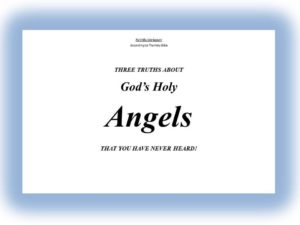 THREE TRUTHS ABOUT God’s Holy Angels THAT YOU HAVE NEVER HEARD!